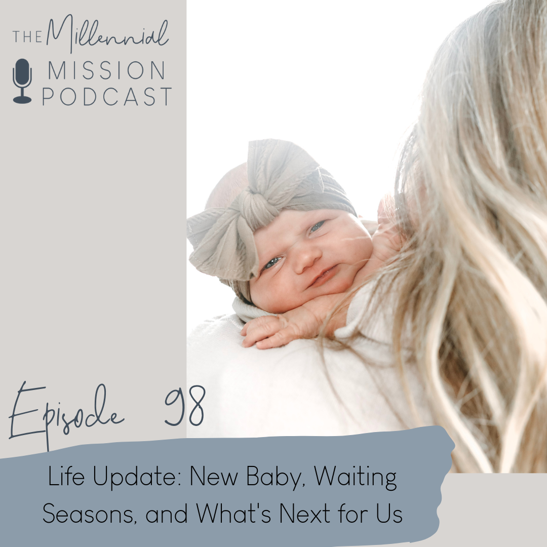 98. Life Update: New Baby, Waiting Seasons, and What's Next for Us