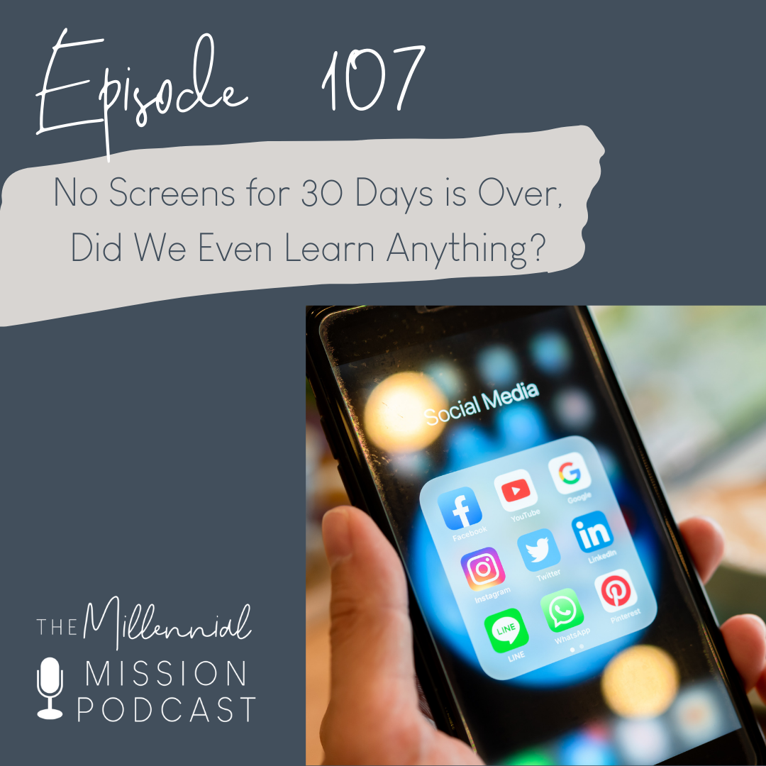 107. No Screens for 30 Days is Over, Did We Even Learn Anything?