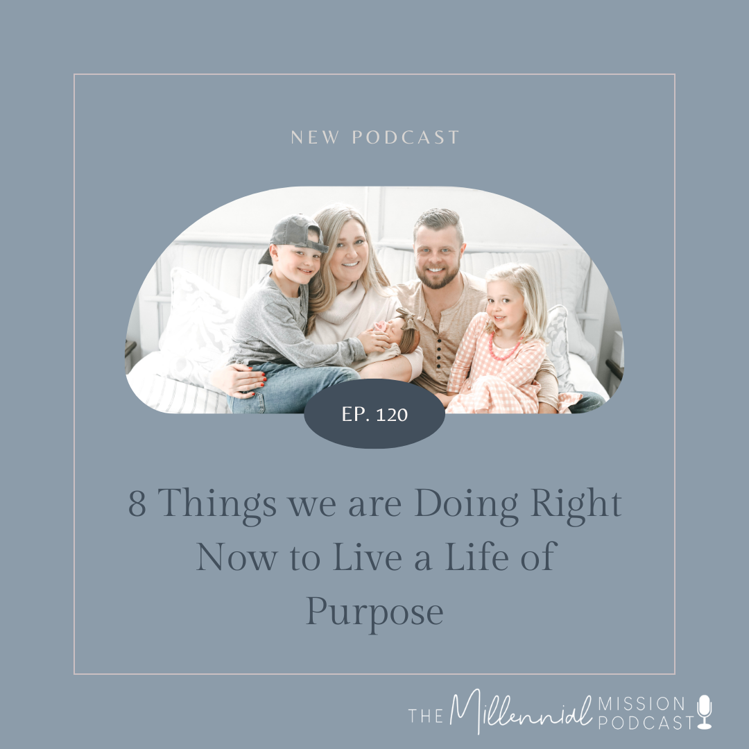 120. 8 Things we are Doing Right Now to Live a Life of Purpose