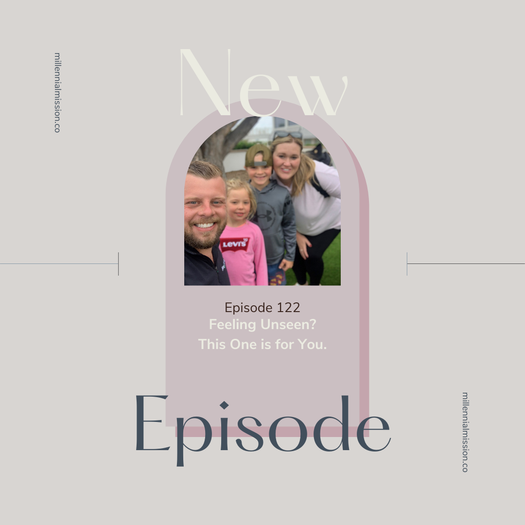 122. Feeling Unseen? This One is for You