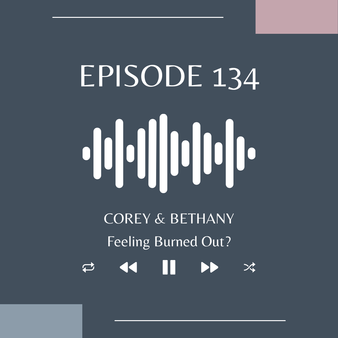 134. Feeling Burned Out?