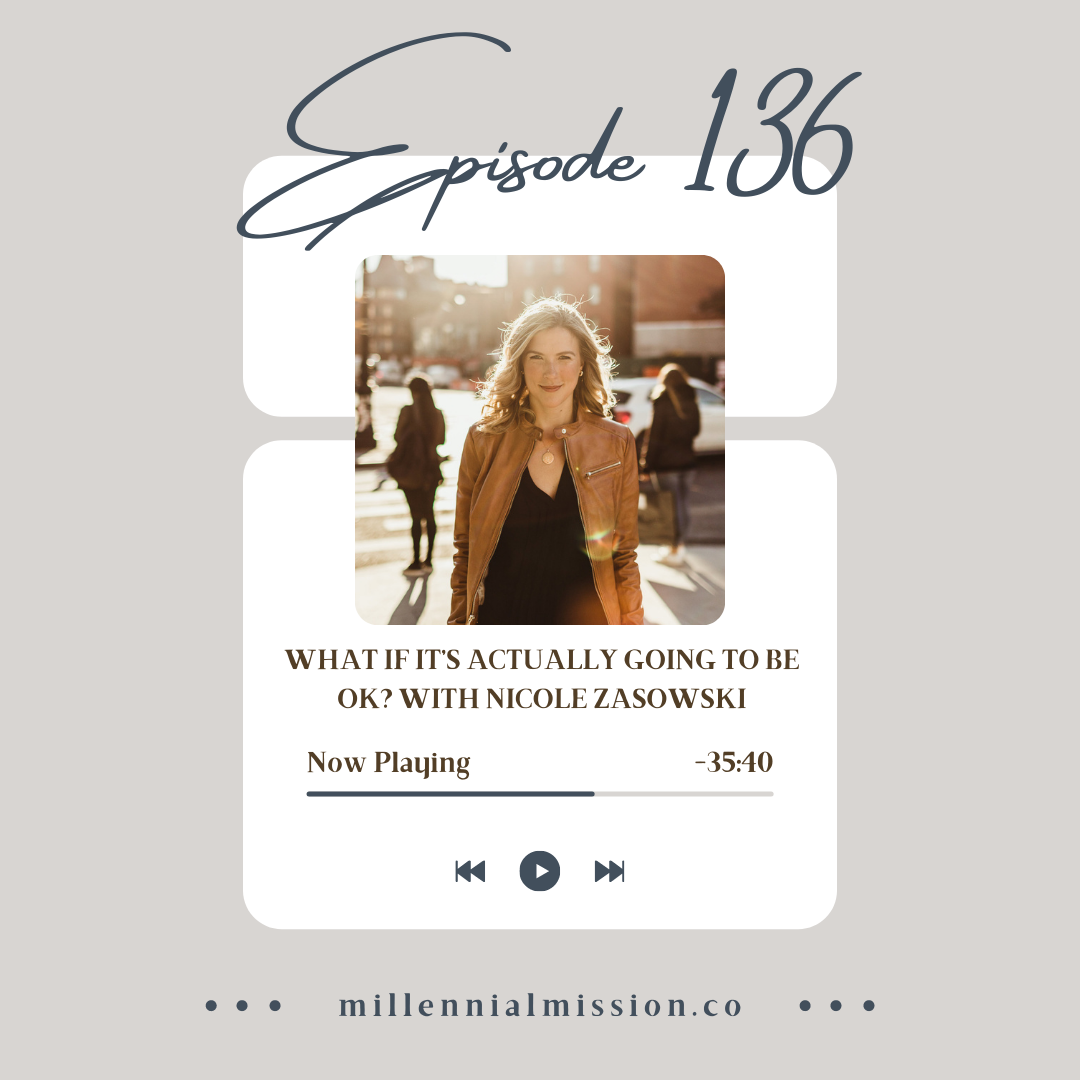 136. What if it’s Actually Going to Be OK? with Nicole Zasowski