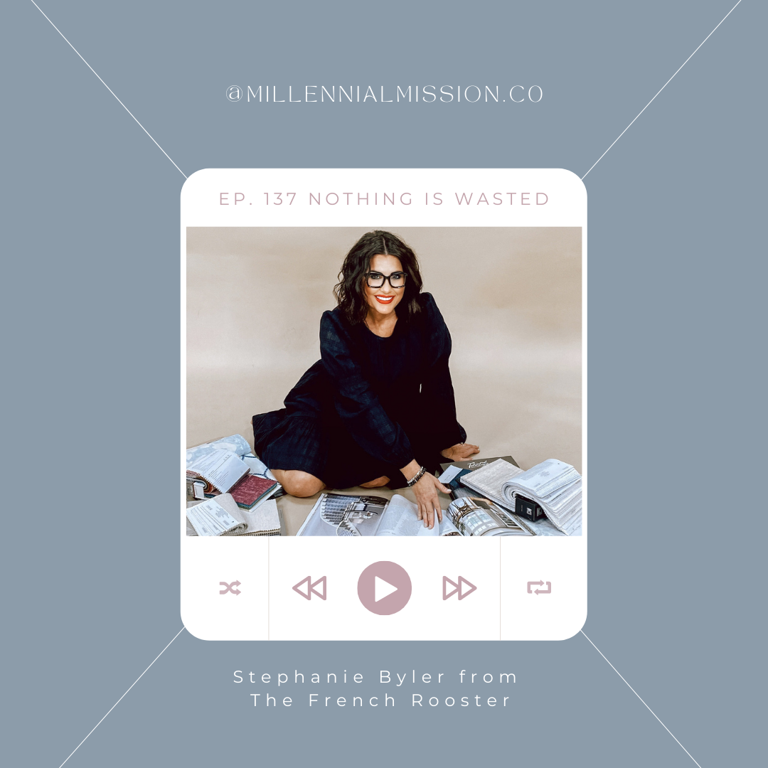137. Nothing is Wasted with Stephanie Byler from The French Rooster