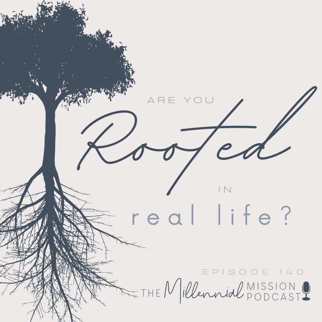 140. Rooted Part 3 - Rooted in Real Life - The Problem with Social Media Influencers