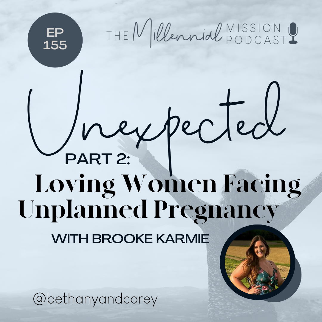 155. Unexpected Part 2: Loving Women Facing Unplanned Pregnancy with Brooke Karmie