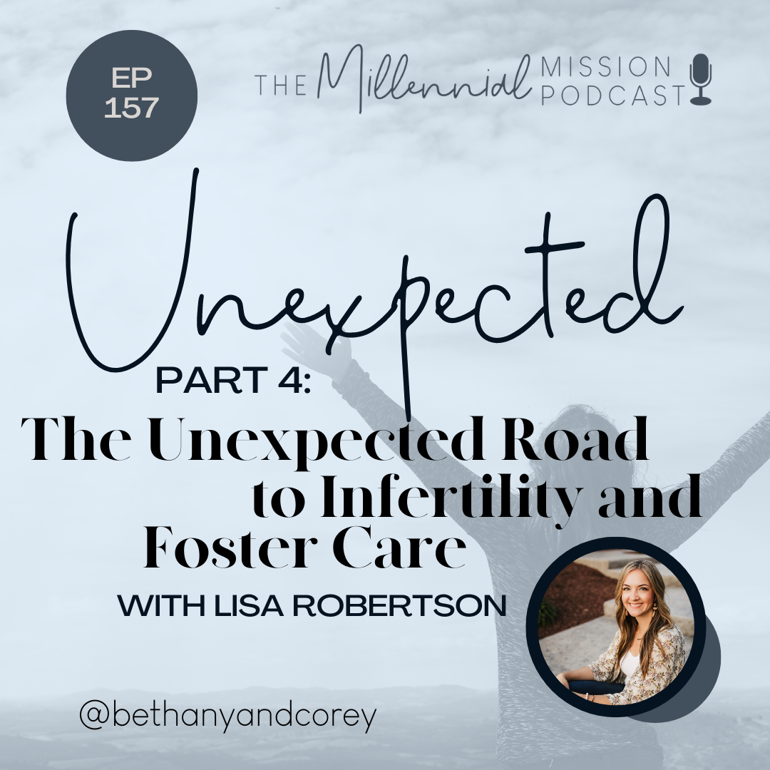 157. Unexpected Part 4: The Unexpected Road to Infertility and Foster Care with Lisa Robertson