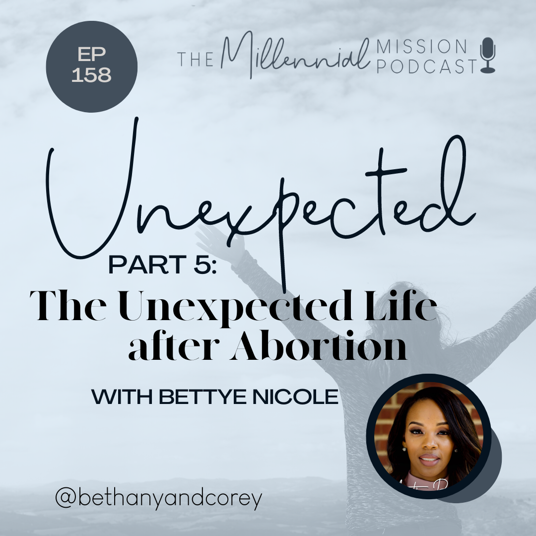 158. Unexpected Part 5: The Unexpected Life After Abortion with Bettye Nicole