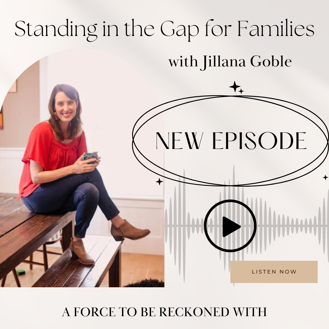 166. Standing in the Gap for Families with Jillana Goble