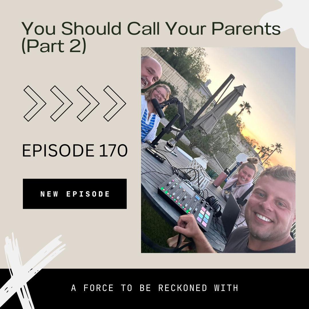 170. You Should Call Your Parents (Part 2)