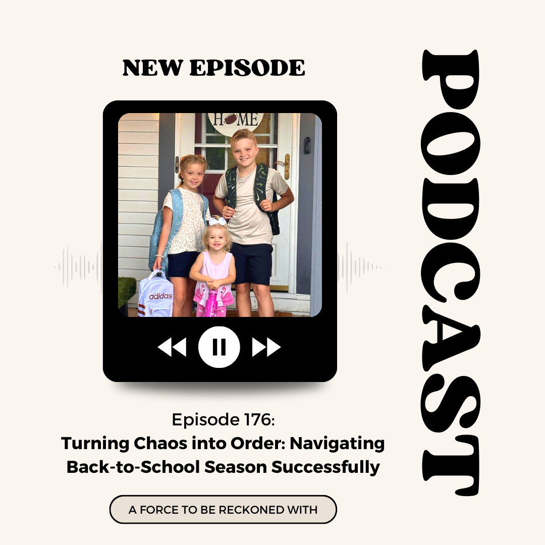 176. Turning Chaos into Order: Navigating Back-to-School Season Successfully