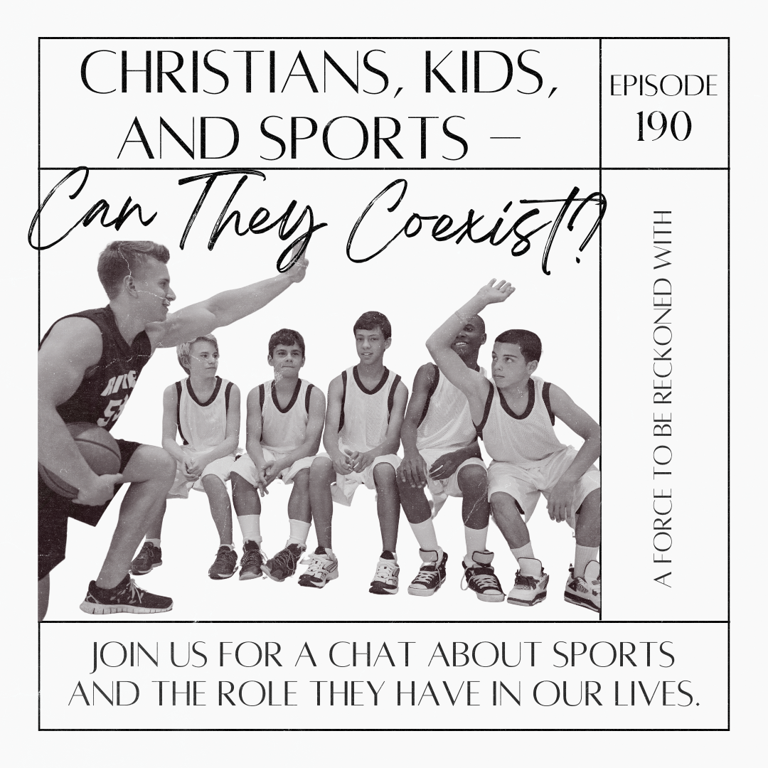 190. Christians, Kids, and Sports - Can They Coexist?
