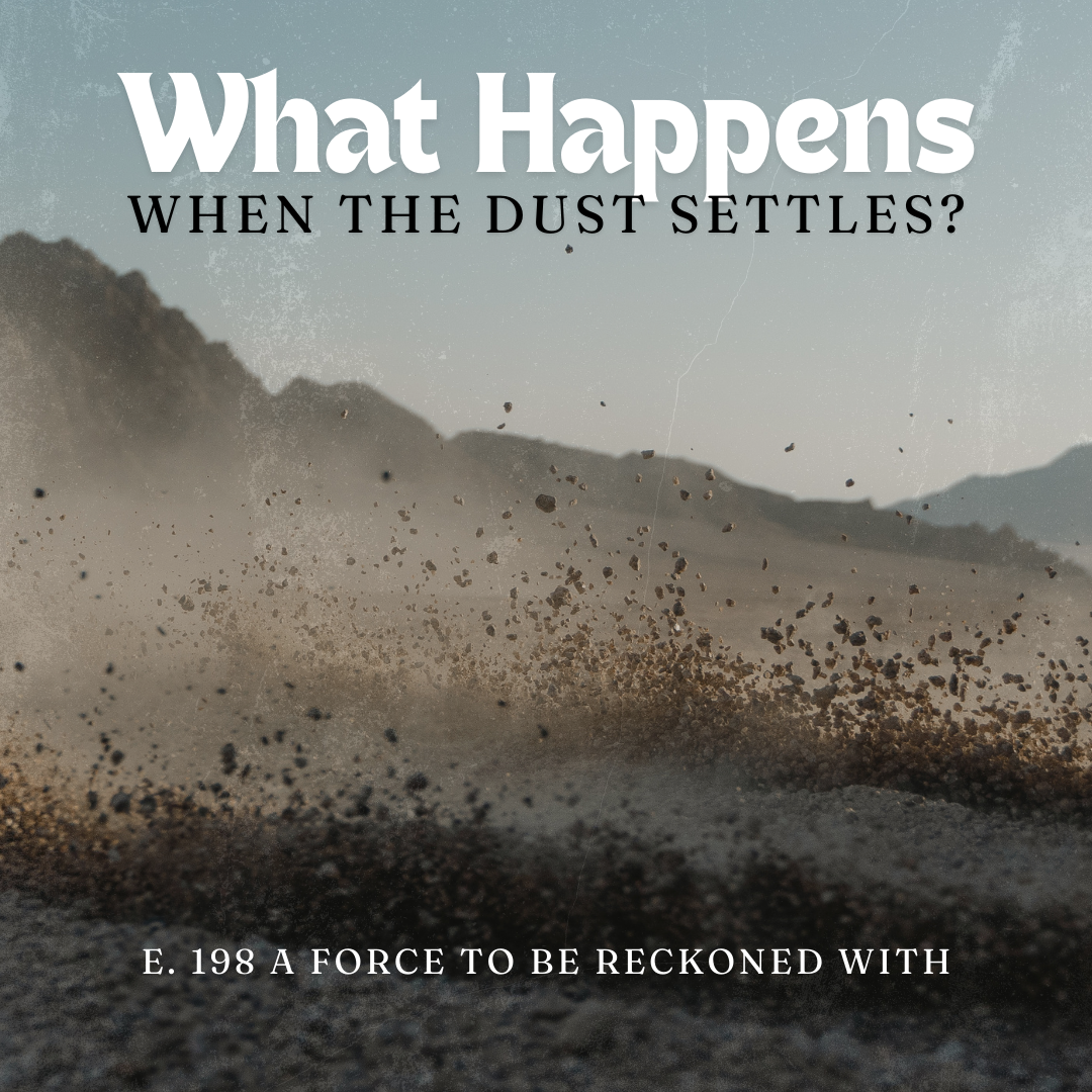 198. What Happens When the Dust Settles?