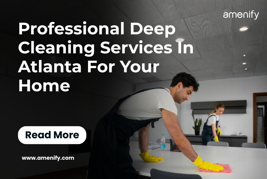 Professional Deep Cleaning Services In Atlanta For Your Home