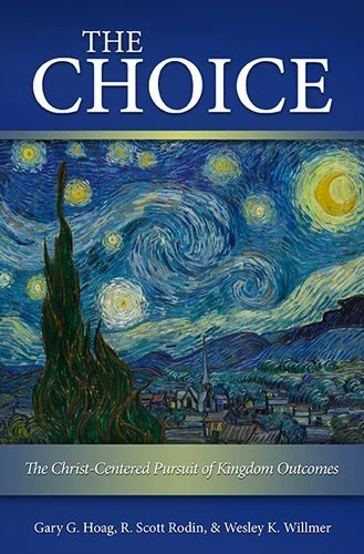 The Choice: The Christ-Centered Pursuit of Kingdom Outcomes