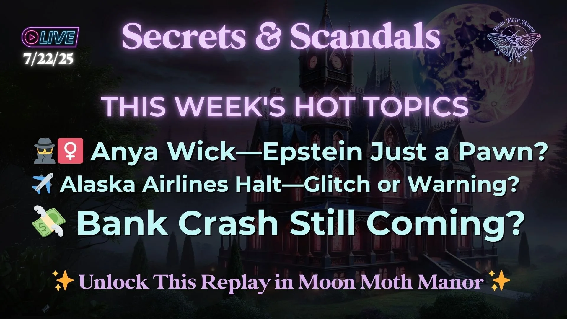 Secrets & Scandals LIVE – 7/22