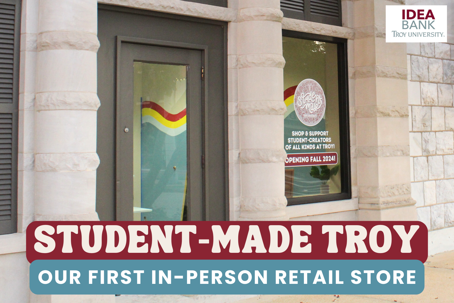 OUR FIRST RETAIL STORE — Student-Made Store™