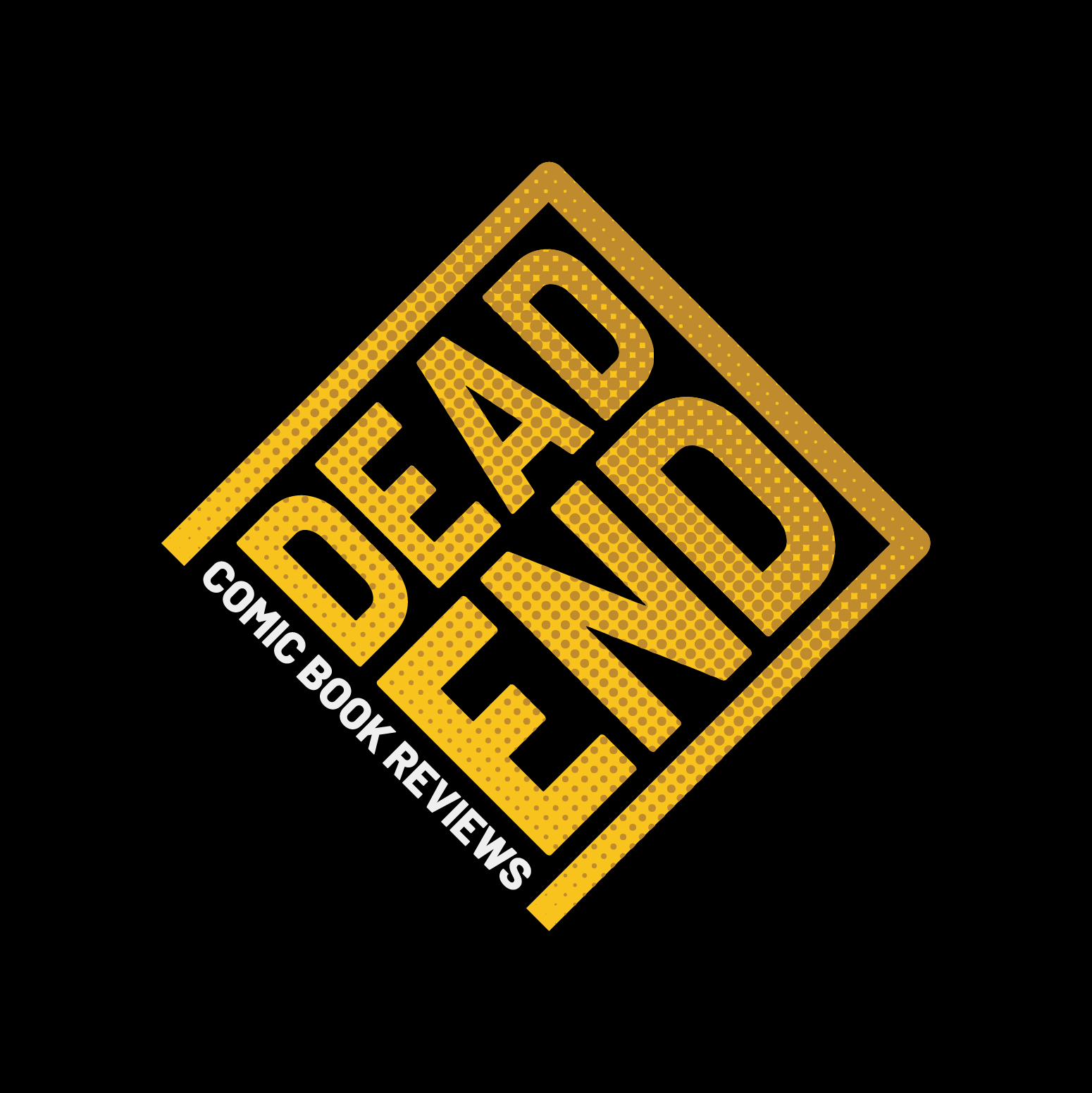 Black background with a tilted yellow comic book review logo that has the words "DEAD END" in large letters, and "COMIC BOOK REVIEWS" written at the bottom.