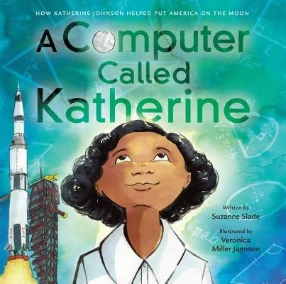 A Computer Called Katherine, by Suzanne Slade & illustrated by Veronica Miller Jamison.  
The inspiring true story of mathematician Katherine Johnson--made famous by the award-winning film Hidden Figures--who counted and computed her way to NASA and 