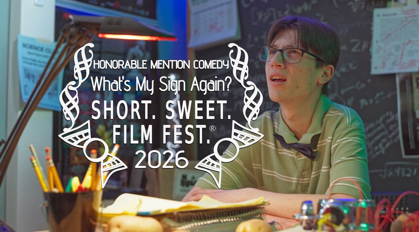I am extremely happy to announce that my short film, &ldquo;What&rsquo;s My Sign Again?&rdquo; was awarded an Honorable Mention for Best Comedy at this year&rsquo;s Short. Sweet. Film Fest.! 

Thank you all so much! Short Sweet, was the first film fe