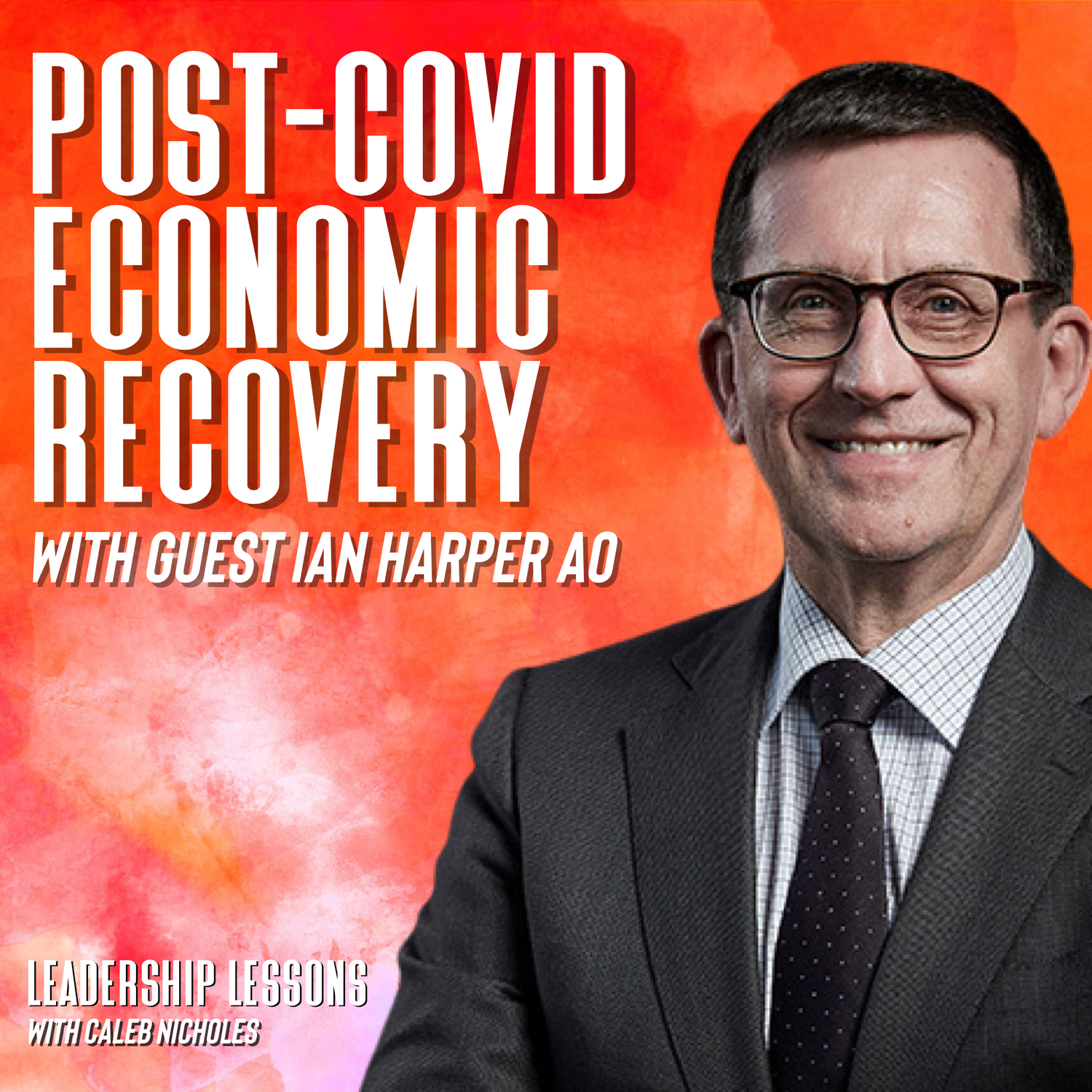 07. Ian Harper explains post-COVID economic recovery, taking/leaving LEADERSHIP roles, finding God 07. Ian Harper explains post-COVID economic recovery, taking/leaving LEADERSHIP roles, finding God