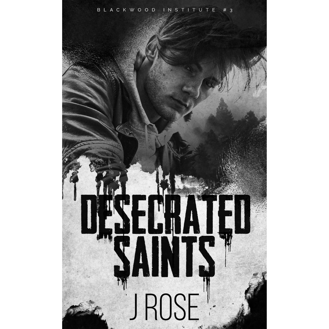 Desecrated Saints (Blackwood Institute #3)