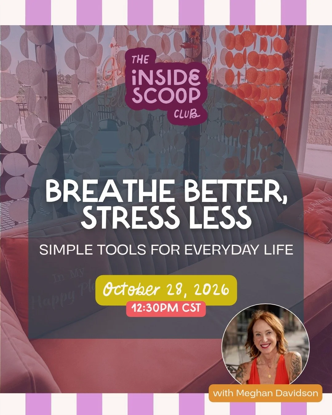 I'm so excited for this event in The Inside Scoop Club with @meghandavidson She is going to talk us through managing stress through the chaos of life and finding moments to slow down. This workshop is going to show us actual breathing techniques to h