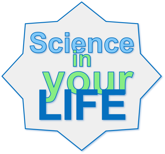 Science in your life