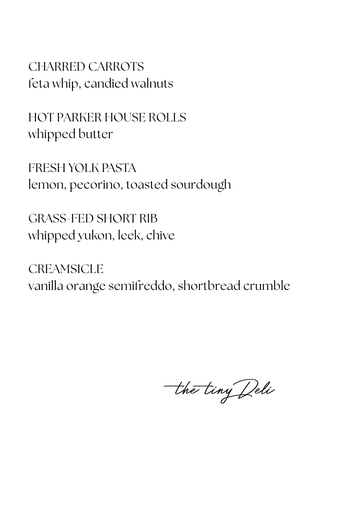 A minimalist menu card with black text on a white background listing dishes such as charred carrots, hot parker house rolls, fresh yolk pasta, grass-fed short rib, and cremsicle, with the title 'the tiny Deli' in cursive at the bottom right corner.