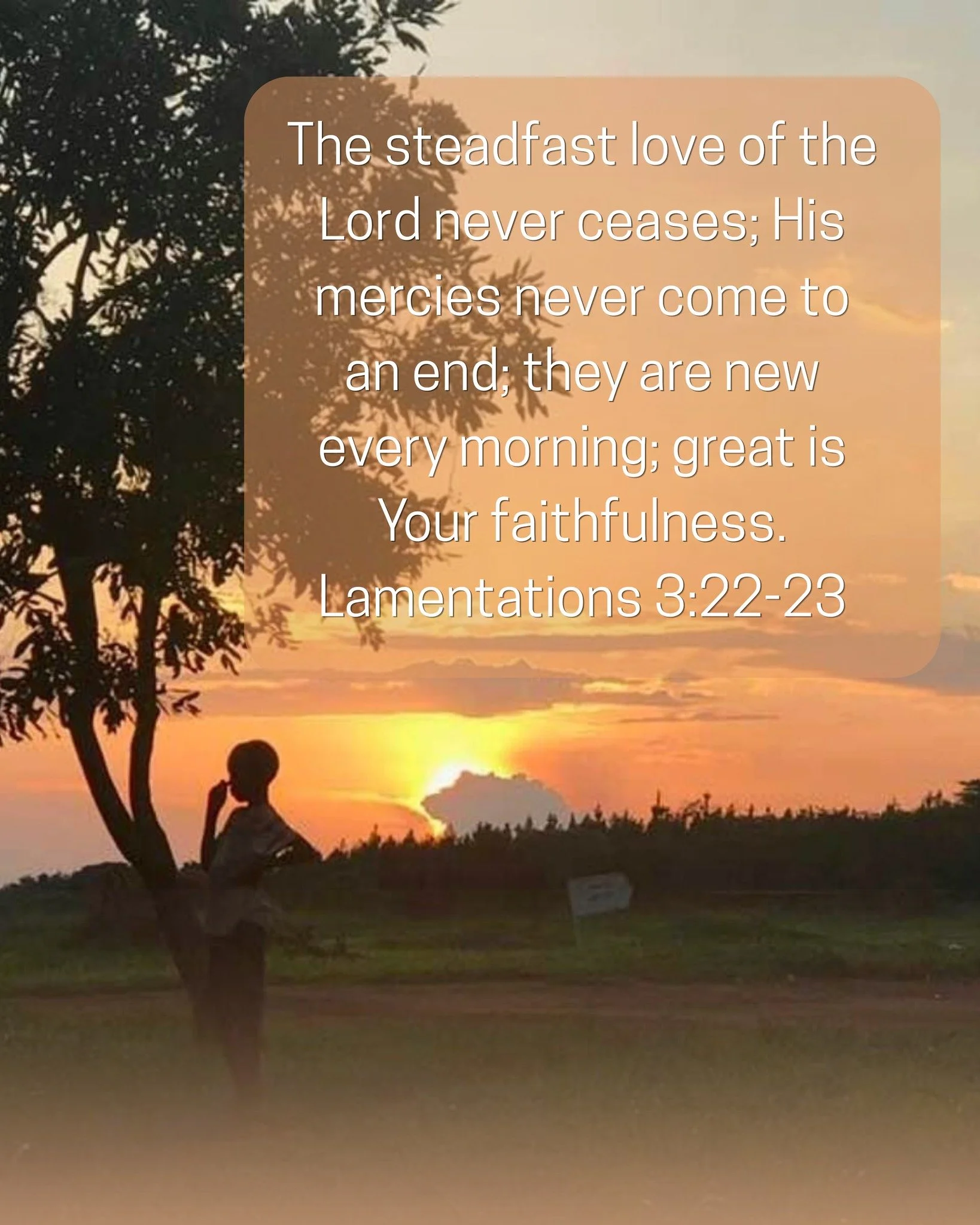Morning by morning new mercies I see.

#ScriptureSundays