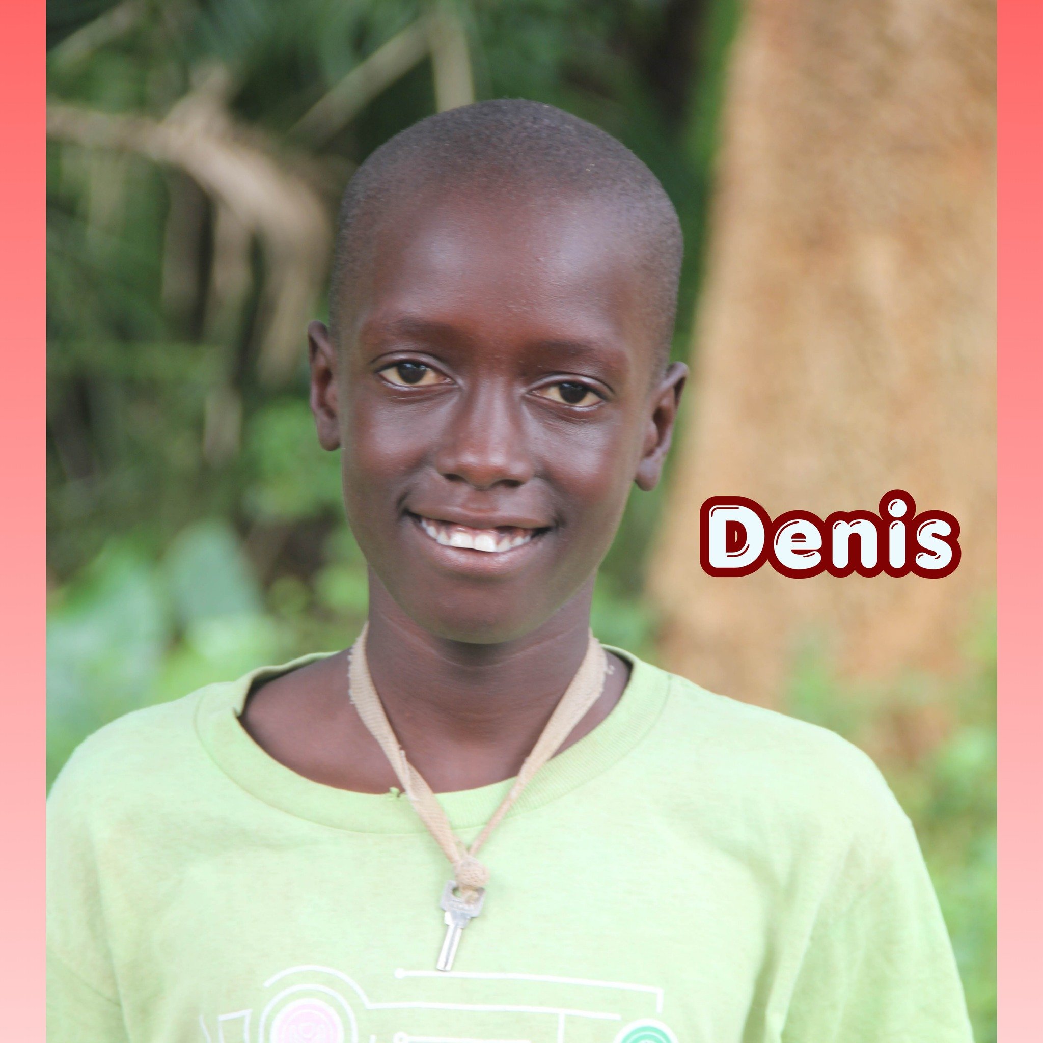 Denis has been at Village of Hope since the beginning of 2023 as has been waiting for a sponsor ever since.

He has said that he enjoys reading and playing soccer, and has a dream of becoming a police officer. Sponsor Denis and help him in pursuing h