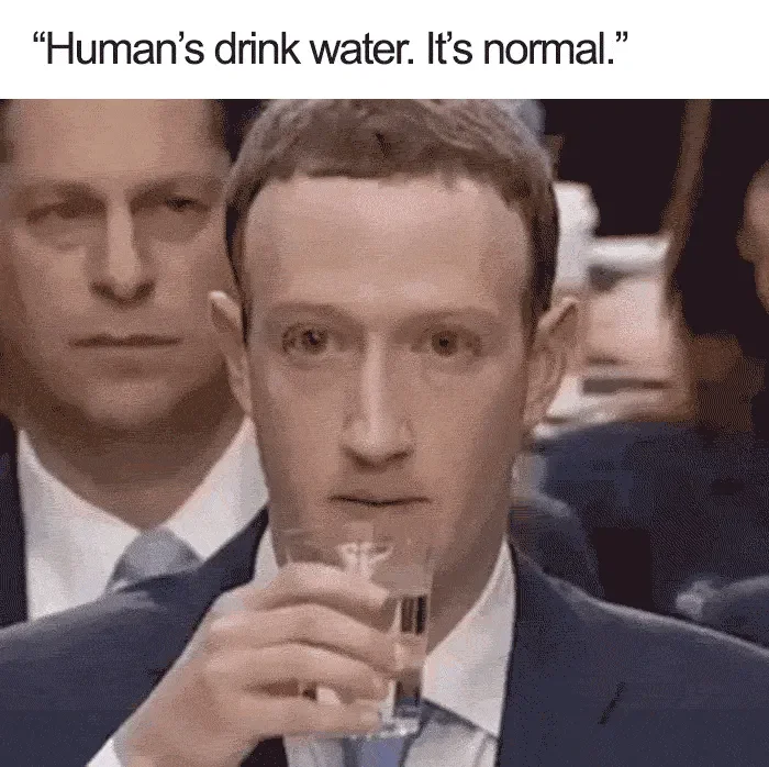 A funny image of Mark Zuckerberg awkwardly drinking water, with a meme caption saying "Human's drink water. It's normal."