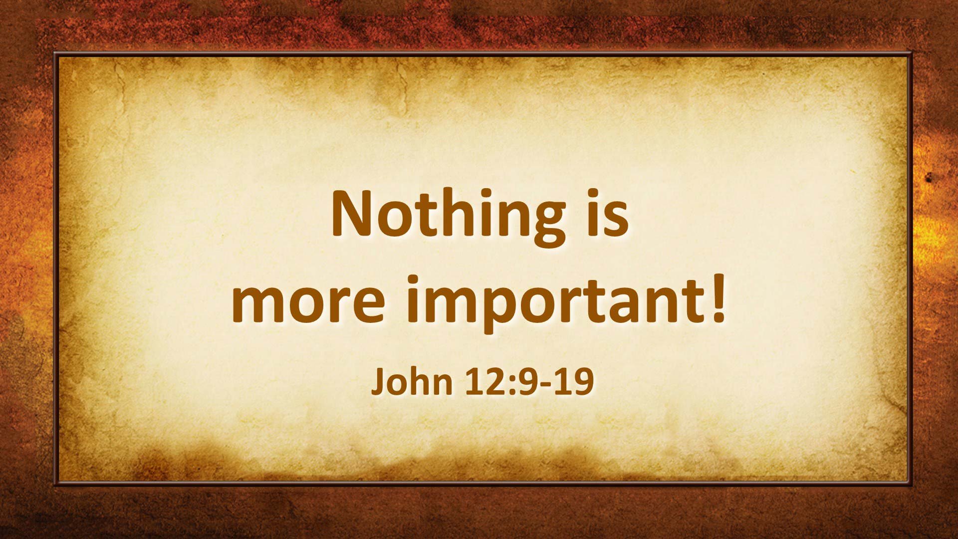 Nothing is More Important!
