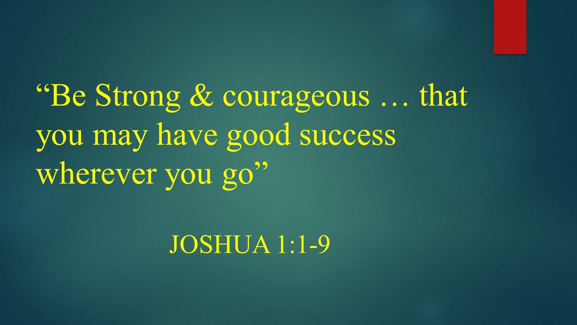 Be Strong & Very Courageous