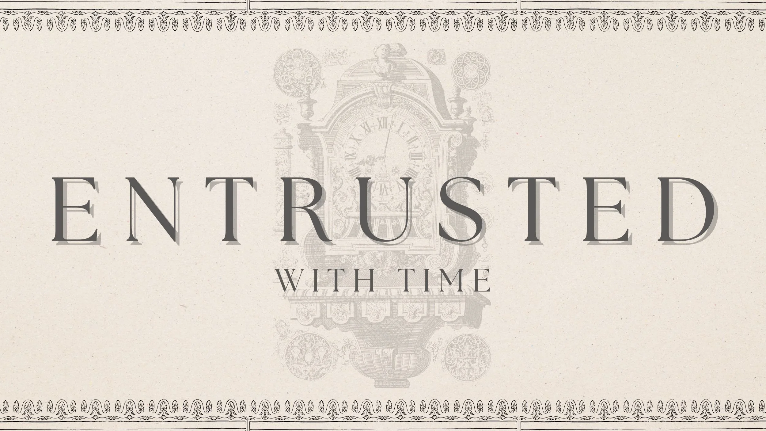 Entrusted with Time