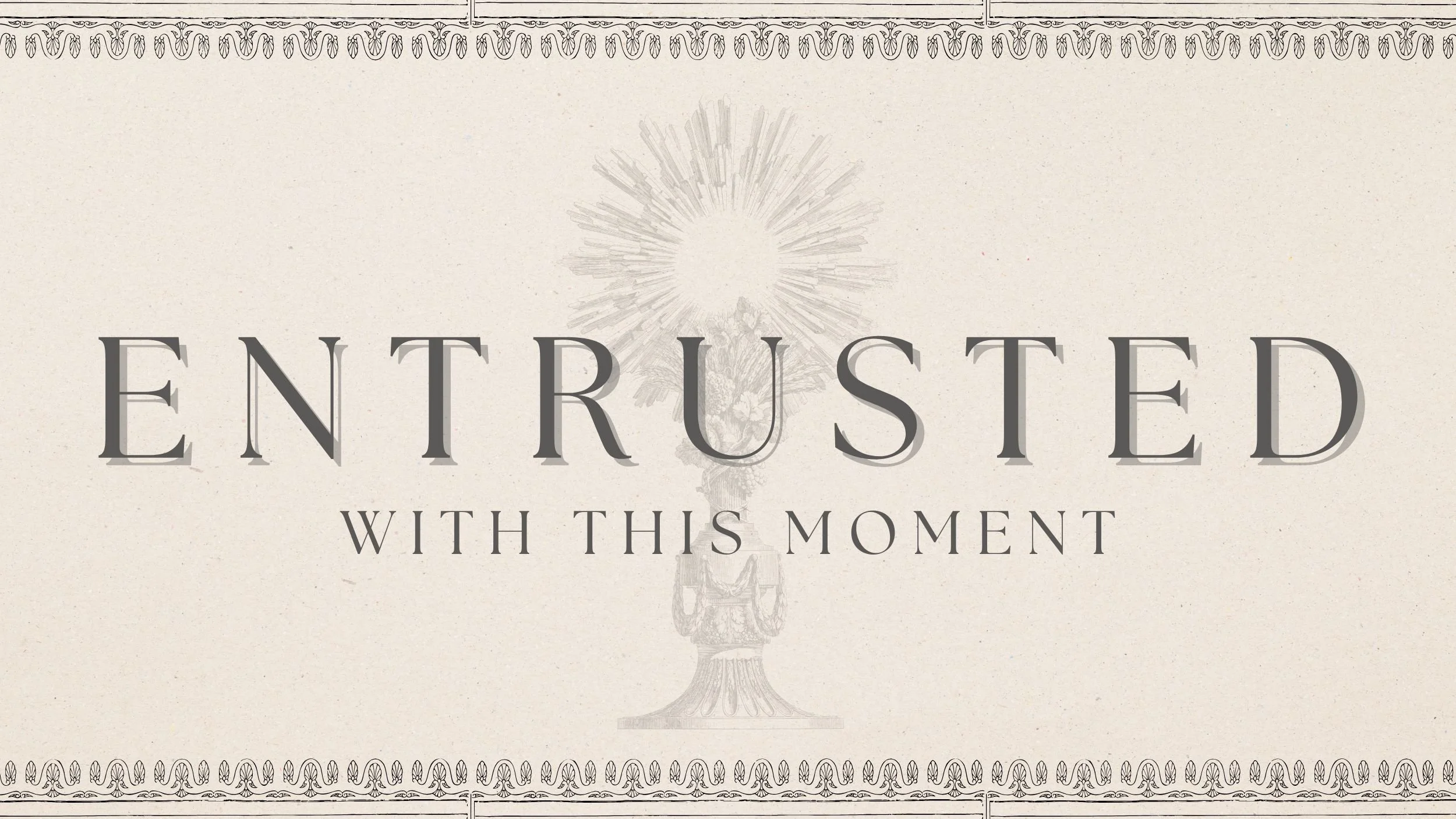 Entrusted with This Moment