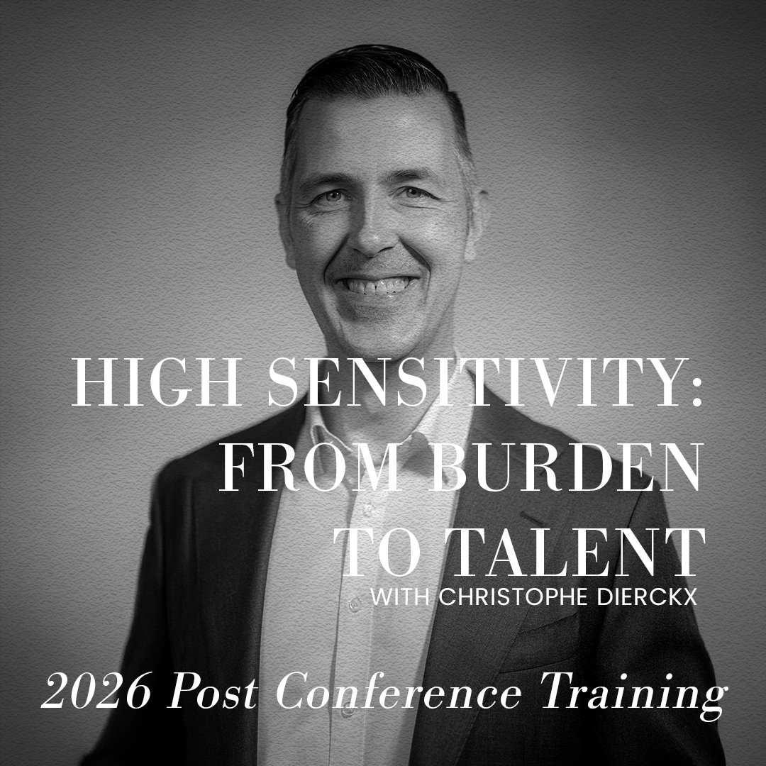 POST CONFERENCE TRAINING NOV 9, 2026 High Sensitivity: From Burden to Talent with Christophe Dierckx