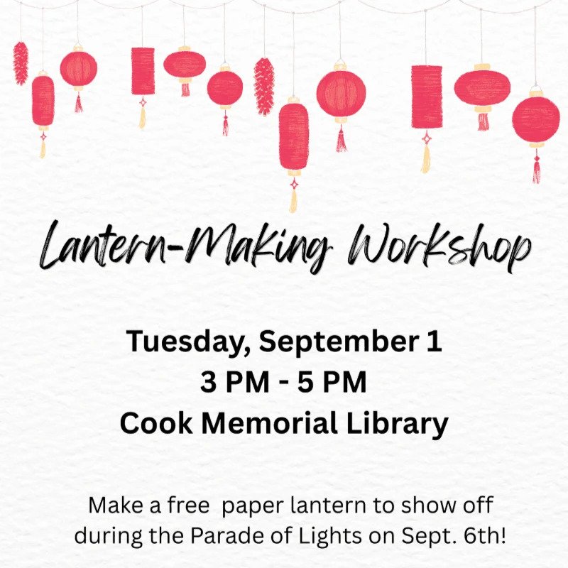 Lantern-Making Workshop: Tuesday, September 1, 3 PM - 5 PM at Cook Memorial Library. Make a free paper lantern to show off during the Parade of Lights on Sept. 6th!