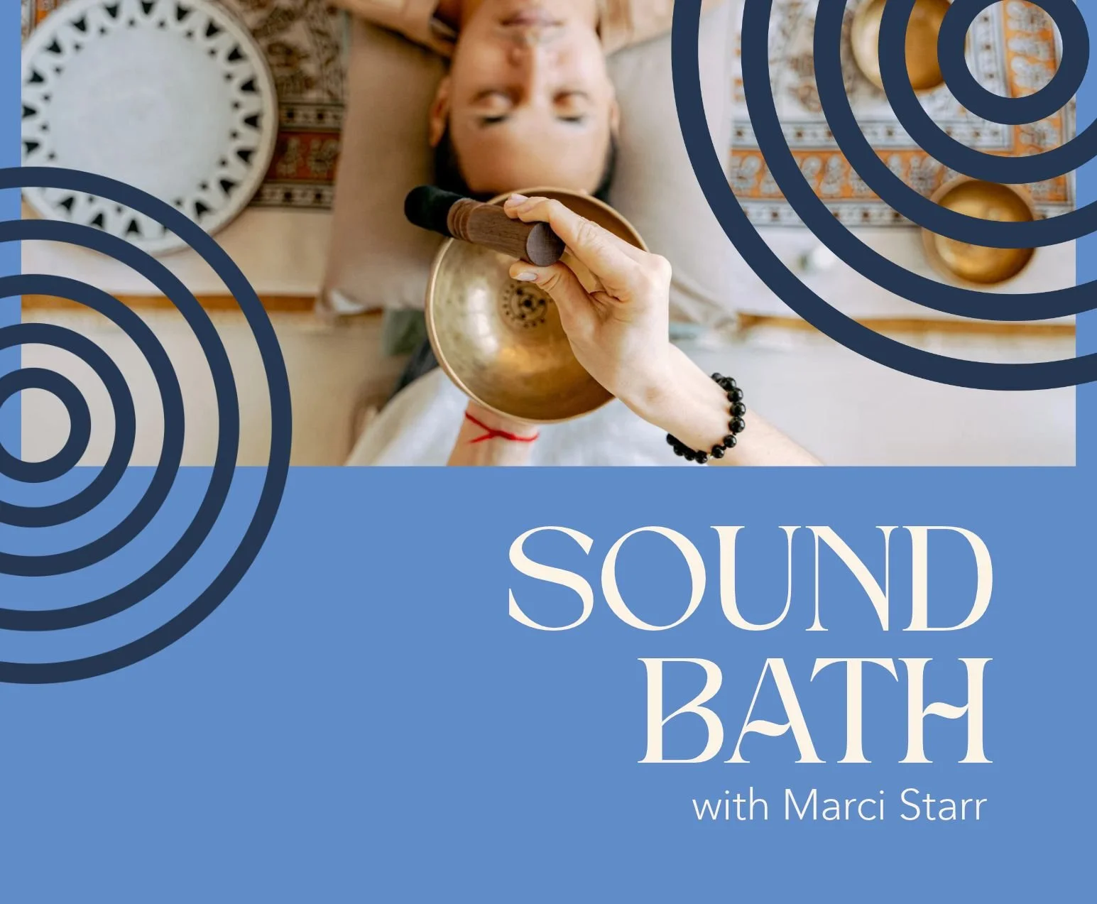 A person lying down is receiving a sound bath, with a hand holding a mallet above a singing bowl. The text "SOUND BATH with Marci Starr" is overlayed on the image.