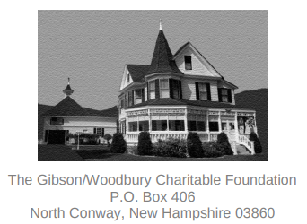 The Gibson/Woodbury Charitable Foundation. P.O. Box 406, North Conway, New Hampshire 03860.
