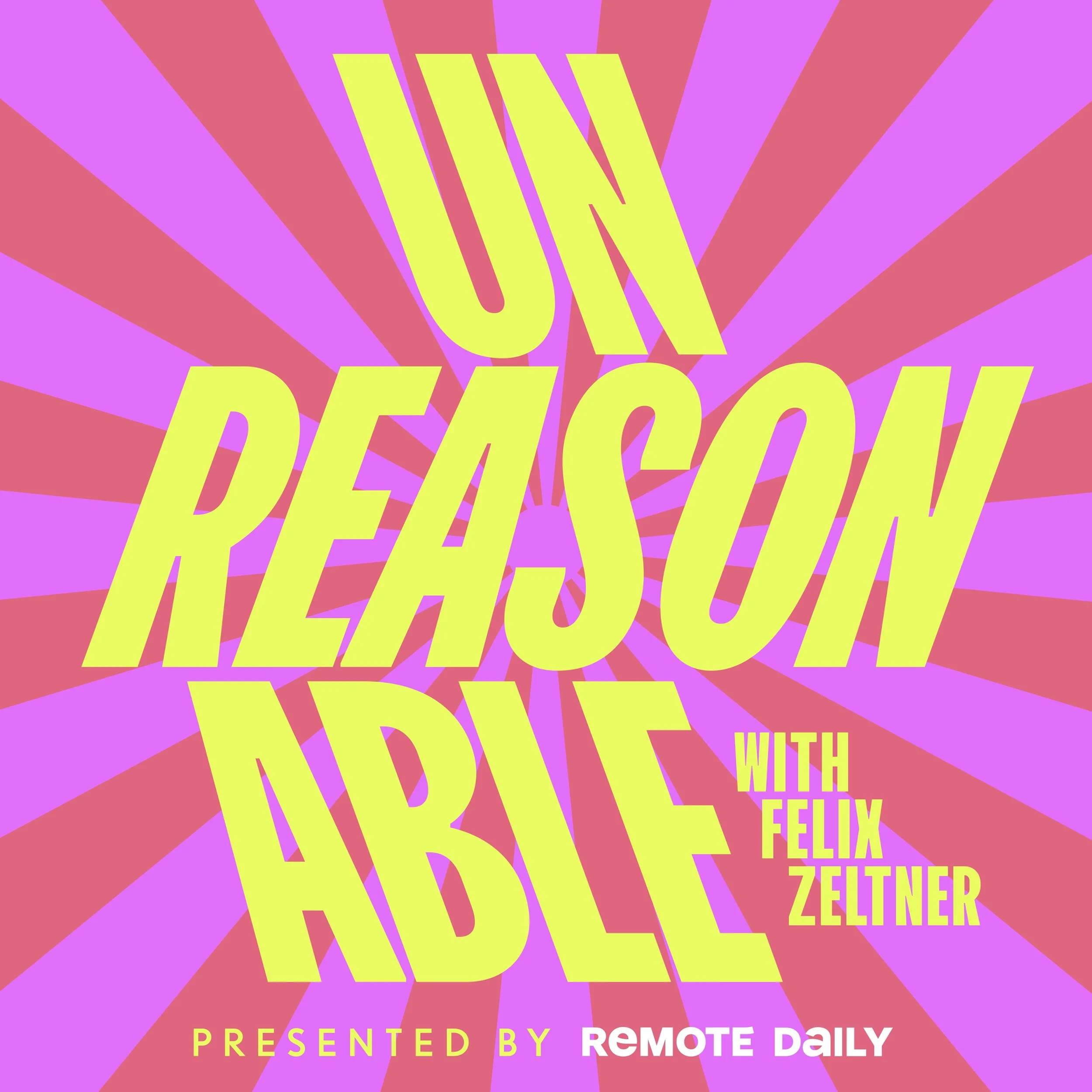 Unreasonable Podcast | Remote Daily