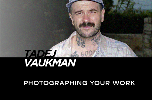 Photographing your Work - TaDEJ Vaukman