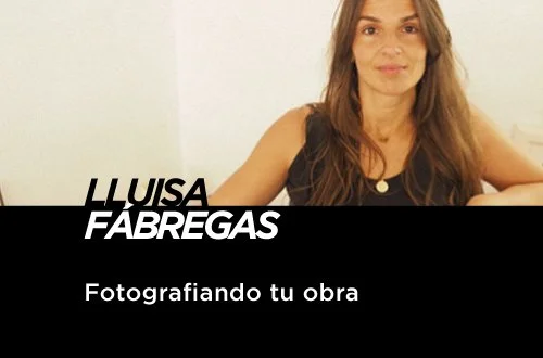 Fotografiando Tu Obra - Lluisa Fabregas