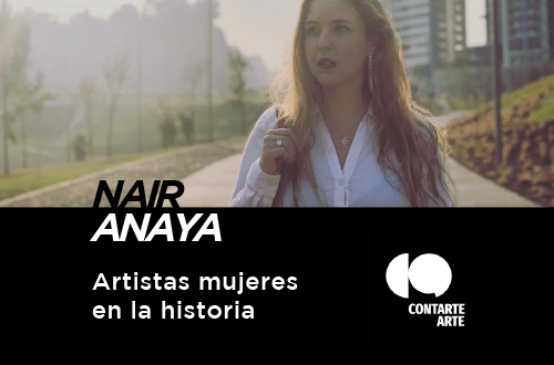 ARTISTAS MUJERES EN LA HISTORIA - NAIR ANAYA