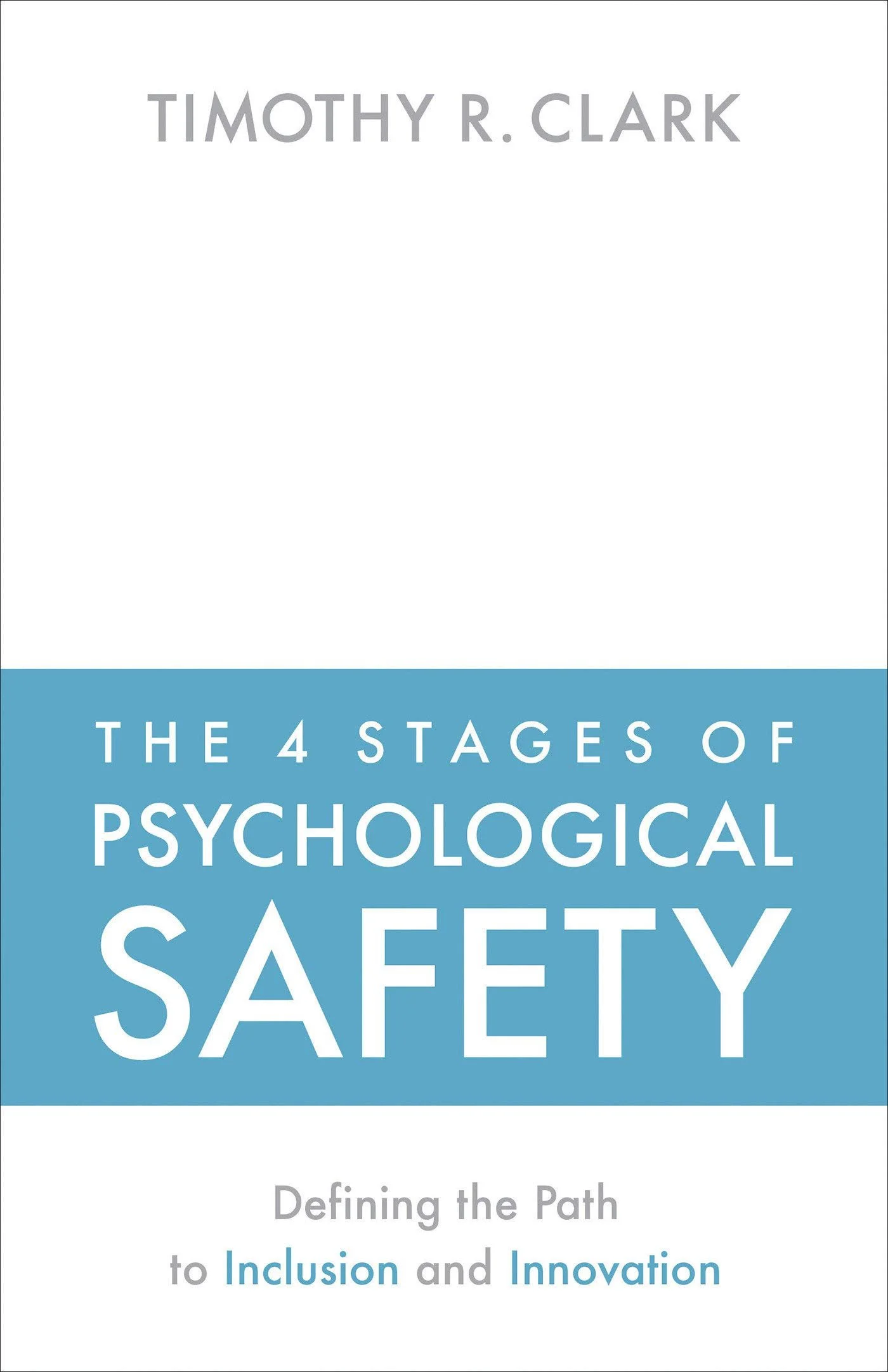 The Four Stages of Psychological Safety by Timothy Clark 