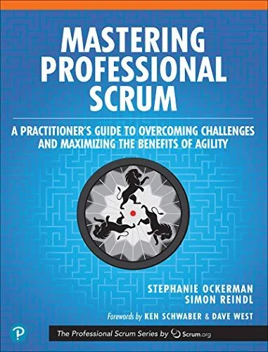 Mastering Professional Scrum: A Practitioners Guide to Overcoming Challenges and Maximizing the Benefits of Agility  by Stephanie Ockerman 