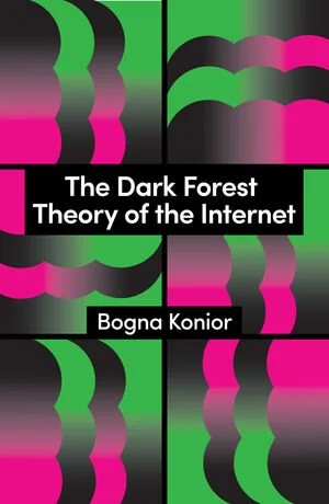 A review of The Dark Forest Theory of the Internet by Bogna Konior