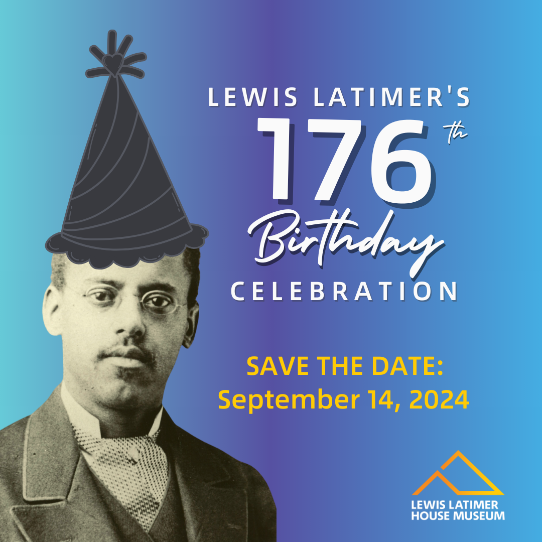 Lewis Latimer’s 176th Birthday Celebration — Lewis Latimer House Museum