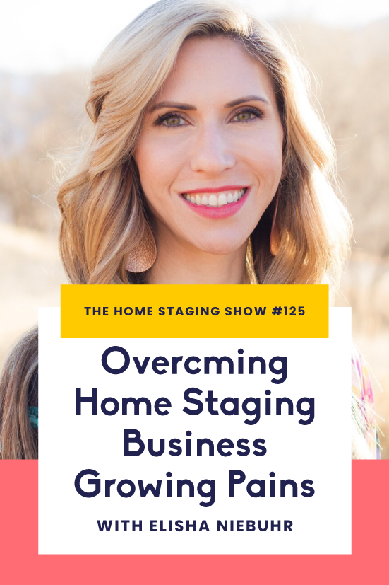 Home Staging Business Growing Pains with Colorado Home Stager Elisha Niebuhr (THSS #125)