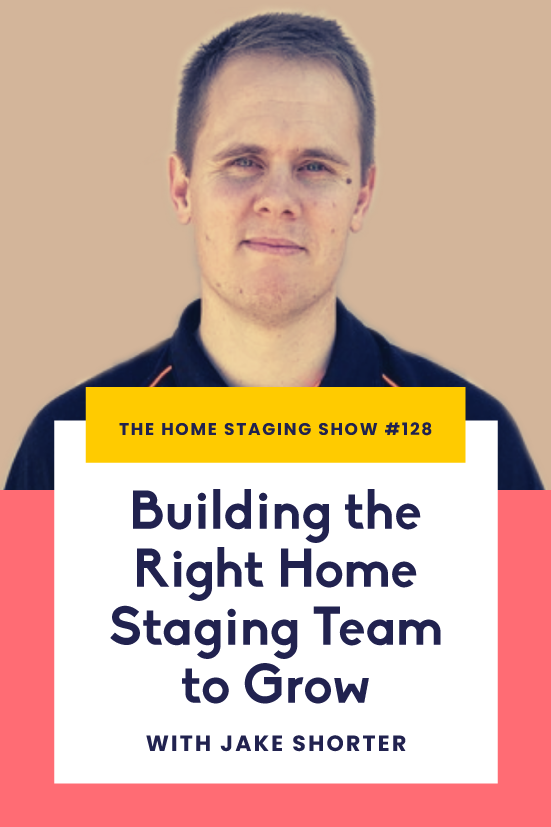 Building the Right Home Staging Team with Australian Stager Jake Shorter (THSS #128)