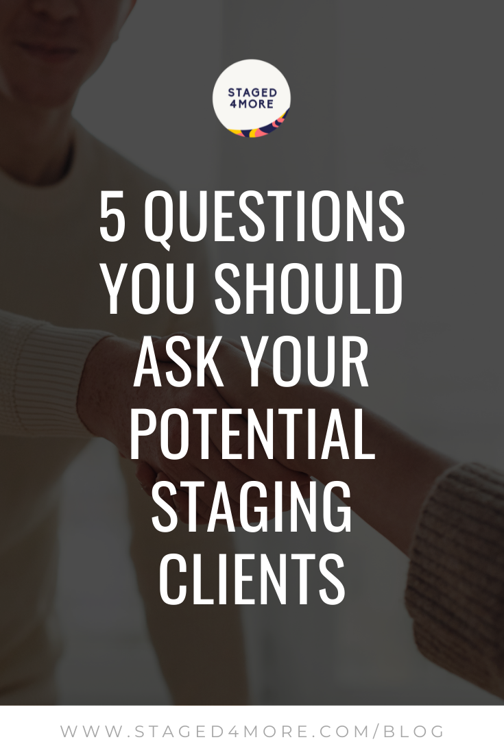 5 Questions you should ask your potential staging clients. Blog by Staged4more School of Home Staging